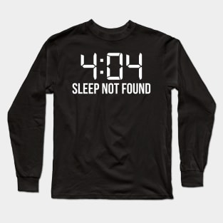 404 Sleep Not Found Nerd Sleepless Gift Long Sleeve T-Shirt